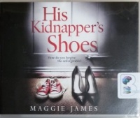 His Kidnapper's Shoes written by Maggie James performed by Nico Evers-Swindell and Susan Duerden on CD (Unabridged)